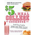 $5 a Meal College Cookbook: Good Cheap Food for When You Need to Eat - Paperback